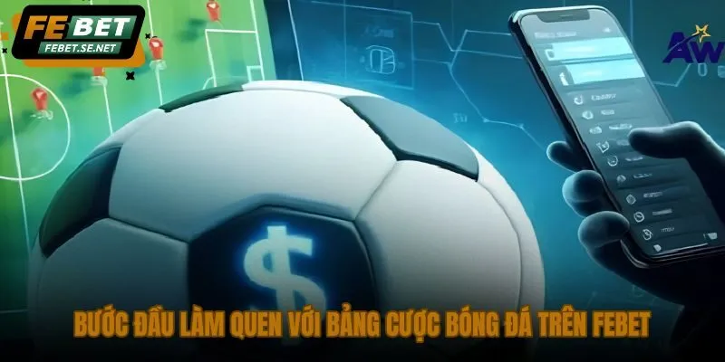 buoc dau lam quen voi bang cuoc bong da tren febet buoc dau lam quen voi bang cuoc bong da tren febet