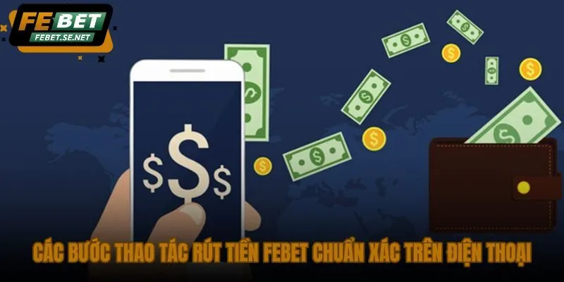 cac buoc thao tac rut tien febet chuan xac tren dien thoai