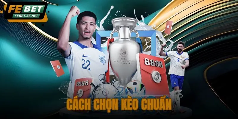 Cách Chọn Kèo Chuẩn