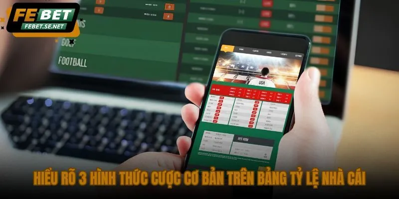 hieu ro 3 hinh thuc cuoc co ban tren bang ty le nha cai