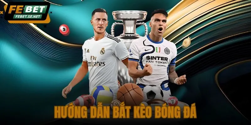Hướng Dẫn Bắt Kèo Bóng Đá