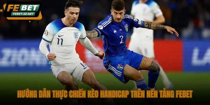 huong dan thuc chien keo handicap tren nen tang febet huong dan thuc chien keo handicap tren nen tang febet