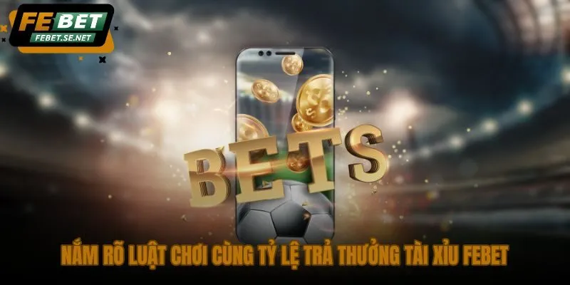 nam ro luat choi cung ty le tra thuong tai xiu febet nam ro luat choi cung ty le tra thuong tai xiu febet