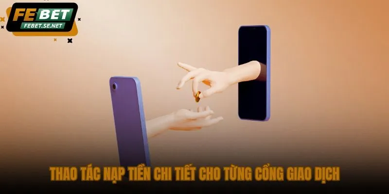 thao tac nap tien chi tiet cho tung cong giao dich thao tac nap tien chi tiet cho tung cong giao dich