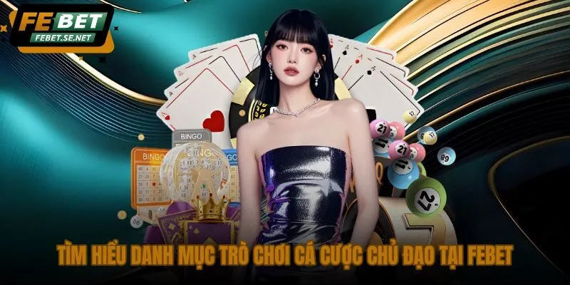 Chiều sâu chất lượng của các sảnh game trọng điểm tại Febet
